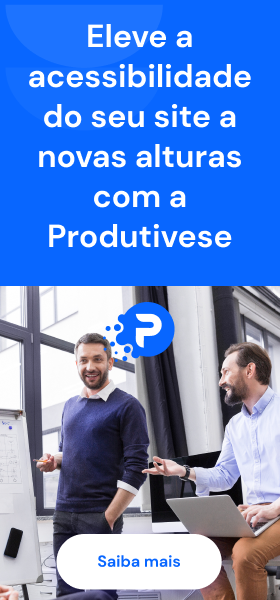 Ads Eleve a acessibilidade do seu site a novas alturas com a Produtivese