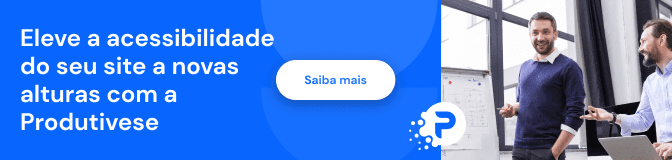Ads Eleve a acessibilidade do seu site a novas alturas com a Produtivese